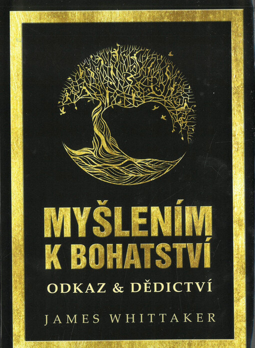 Myšlením k bohatství : odkaz & dědictví