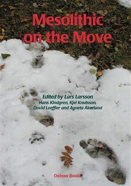 Mesolithic on the Move: Papers presented at the Sixth International Conference on the Mesolithic in Europe, Stockholm 2000