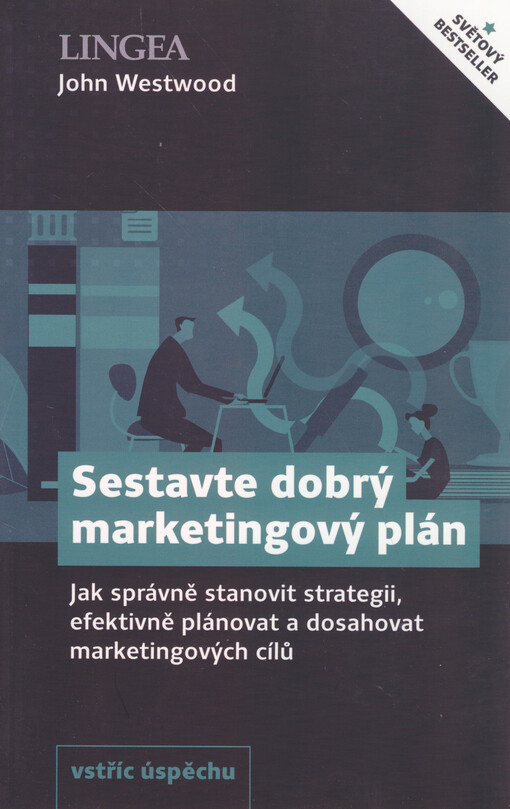 Sestavte dobrý marketingový plán : jak správně stanovit strategii, efektivně plánovat a dosahovat marketingových cílů