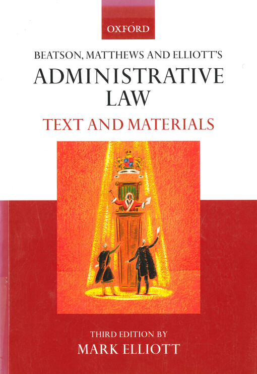 Beatson, Matthews and Elliott's administrative law : text and materials
