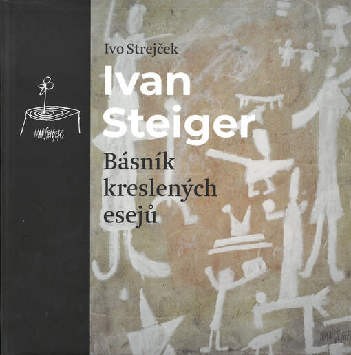 Ivan Steiger : básník kreslených esejů