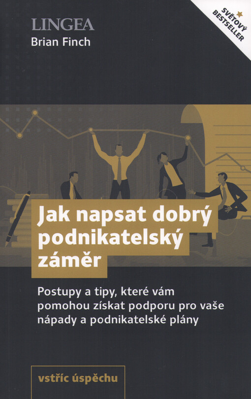 Jak napsat dobrý podnikatelský záměr : postupy a tipy, které vám pomohou získat podporu pro vaše nápady a podnikatelské plány