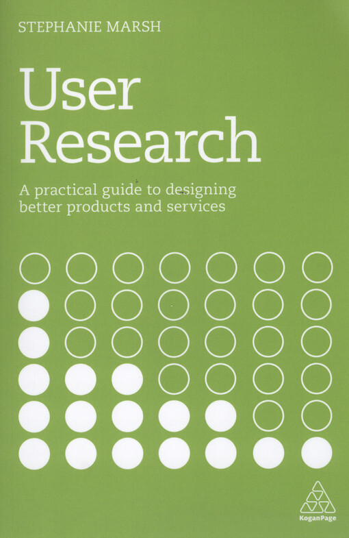 User research : a practical guide to designing better products and services