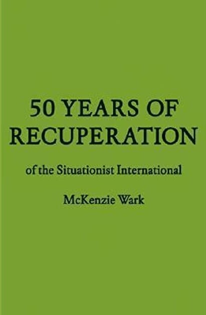 50 Years of Recuperation of the Situationist International (FORuM Project Publications)