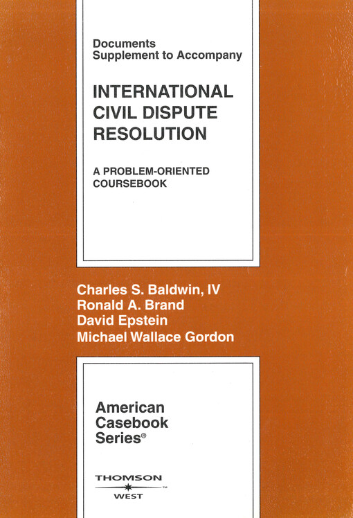 Documents supplement to International civil dispute resolution : a problem-oriented coursebook