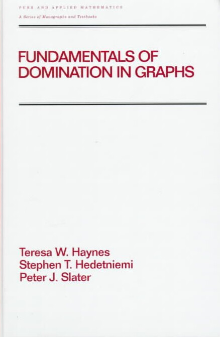 Fundamentals of Domination in Graphs (Chapman & Hall/CRC Pure and Applied Mathematics)