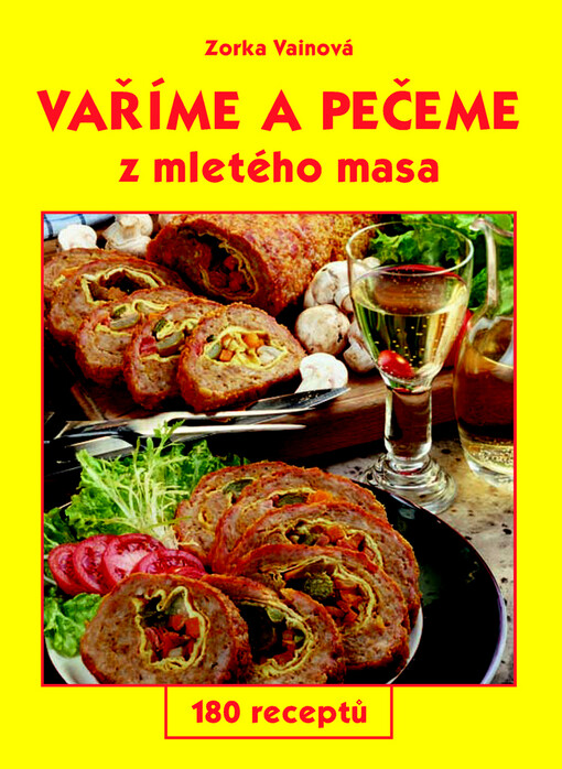 Vaříme a pečeme z mletého masa: 180 receptů