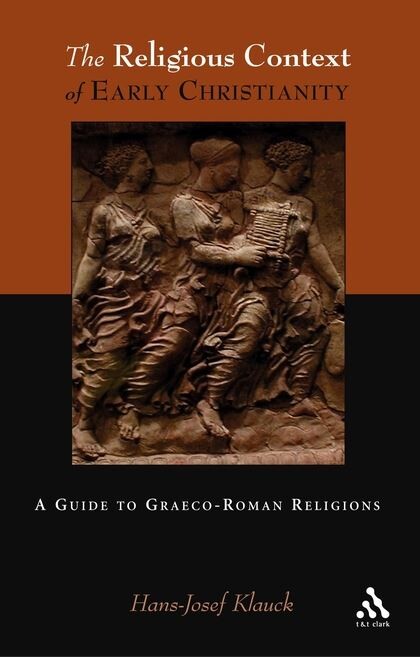 Religious Context of Early Christianity: A Guide To Graeco-Roman Religions (Studies Of The New Testament And Its World)