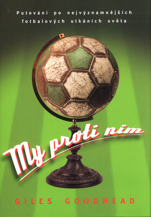 My proti nim: putování po nejvýznamnějších fotbalových utkáních světa