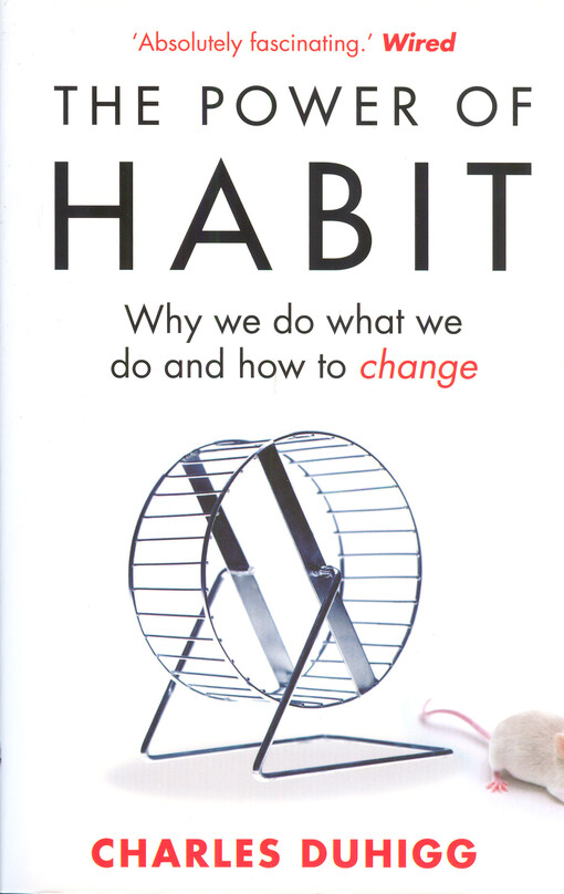 The power of habit :why we do what we do and how to change