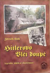 Hitlerovo Vlčí doupě : jeho okolí a další nacistická velitelská stanoviště v Evropě : (legendy, mýty a skutečnost)