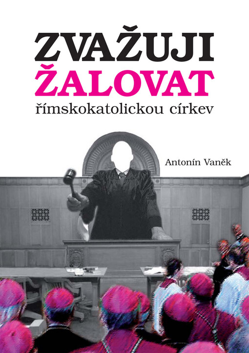 Zvažuji žalovat římskokatolickou církev: (o Bibli, bohu a církvi)