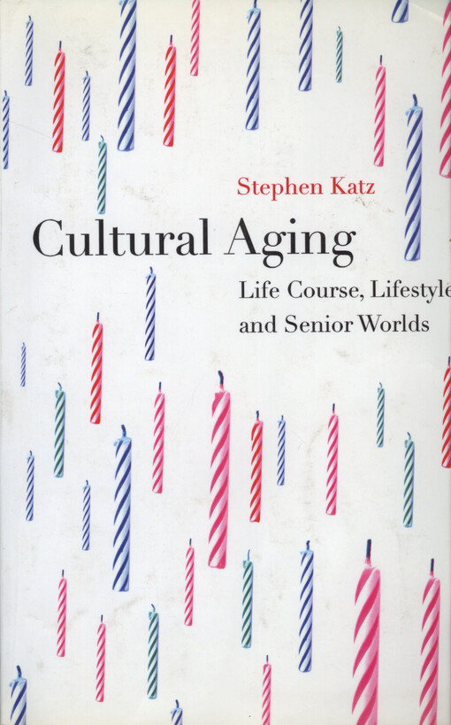Cultural aging : life course, lifestyle, and senior worlds
