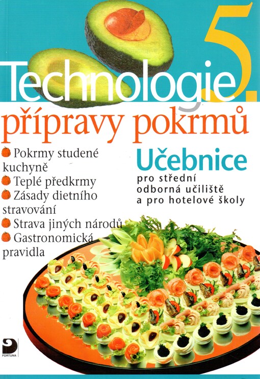 Technologie přípravy pokrmů 5. : učebnice pro střední odborná učiliště, učební obory kuchař-kuchařka, kuchař-číšník, číšník-servírka a pro hotelové školy