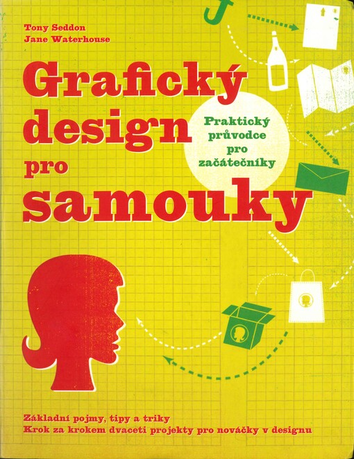 Grafický design pro samouky : praktický průvodce pro začátečníky