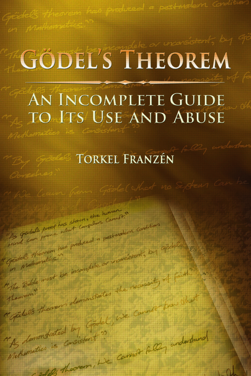 Gödel's theorem : an incomplete guide to is use and abuse