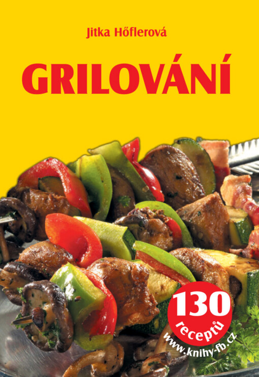 Grilování : 130 receptů