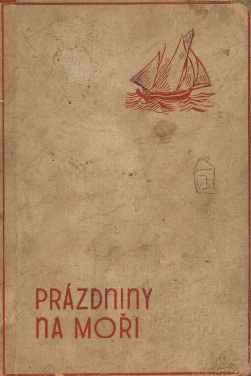 Prázdniny na moři :podivuhodná cesta hrdinů knih: Boj o ostrov a Trosečníků z Vlaštovky za pokladem