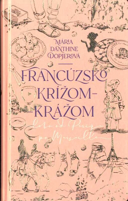 Francúzsko krížom-krážom, alebo, Od Paríža po Marseille