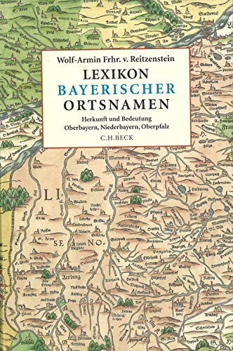 Lexikon bayerischer Ortsnamen: Herkunft und Bedeutung (German Edition)