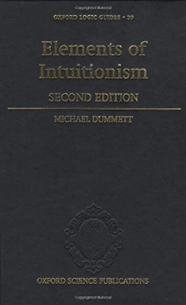 Elements of Intuitionism (Oxford Logic Guides)