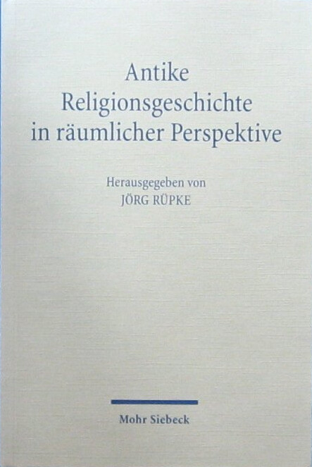 Antike Religionsgeschichte in räumlicher Perspektive
