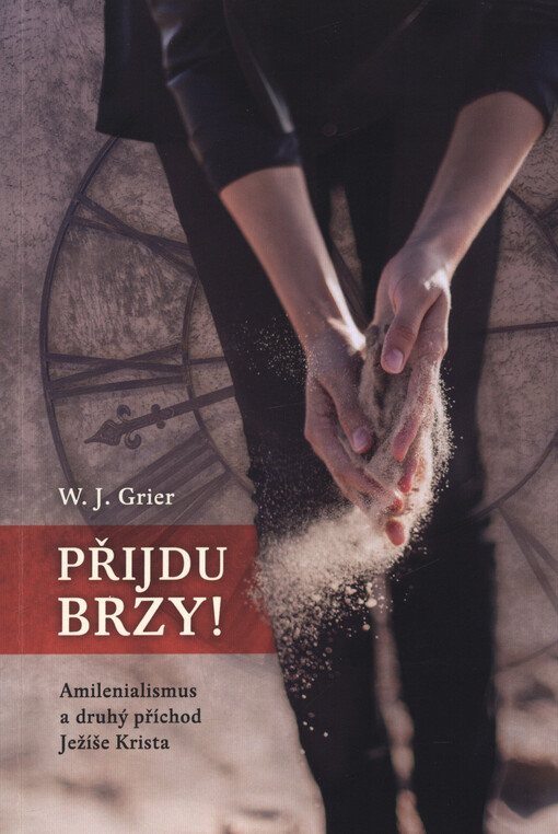 Přijdu brzy! : amilenialismus a druhý příchod Ježíše Krista