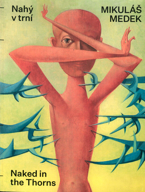 Mikuláš Medek : nahý v trní = naked in the thorns