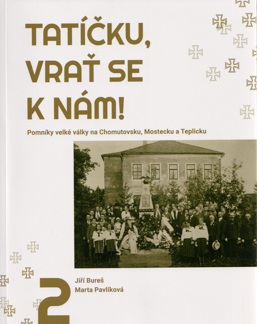Tatíčku, vrať se k nám!. 2, Pomníky velké války na Chomutovsku, Mostecku a Teplicku