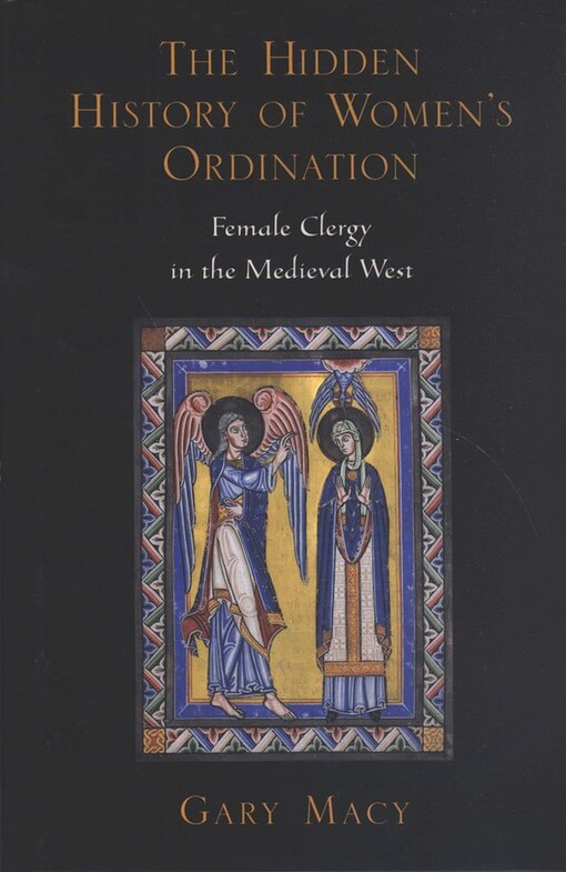 The Hidden History of Women's Ordination: Female Clergy in the Medieval West