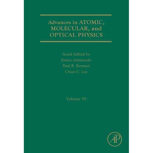 Advances in Atomic, Molecular, and Optical Physics, Volume 54 (Advances in Atomic, Molecular, & Optical Physics)