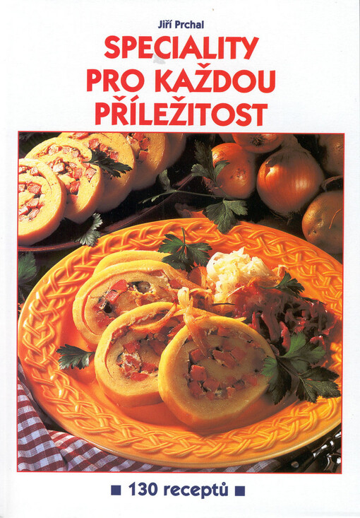 Speciality pro každý den : 130 receptů