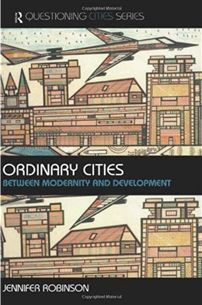 Ordinary Cities: Between Modernity and Development (Questioning Cities)