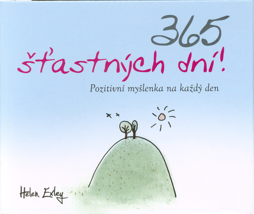 365 šťastných dní! : pozitivní myšlenka na každý den