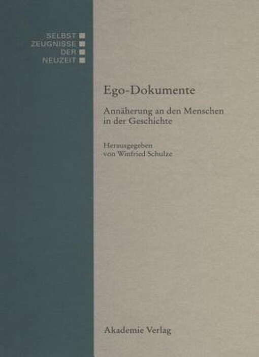 EGO-Dokumente Annaeherung an Den Menschen in Der Geschichte (Selbstzeugnisse der Neuzeit) (German Edition)