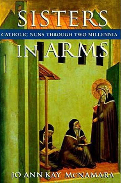 Sisters in Arms: Catholic Nuns through Two Millennia