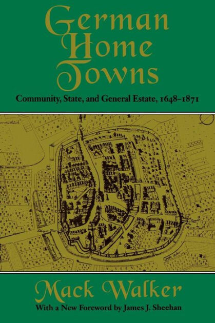 German Home Towns: Community, State, and General Estate 1648-1871