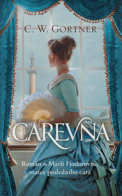 Carevna : román o Marii Fjodorovně, matce posledního cara