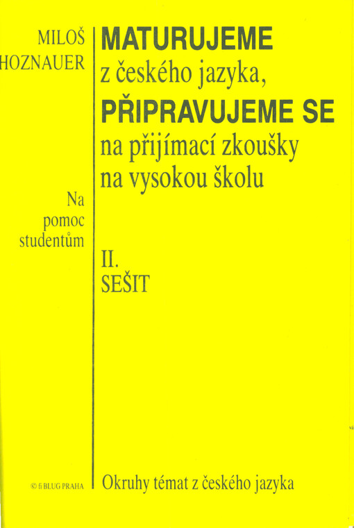 Maturujeme z českého jazyka, připravujeme se na přijímací zkoušky na vysokou školu : Pomocný text pro stud. Seš. 2