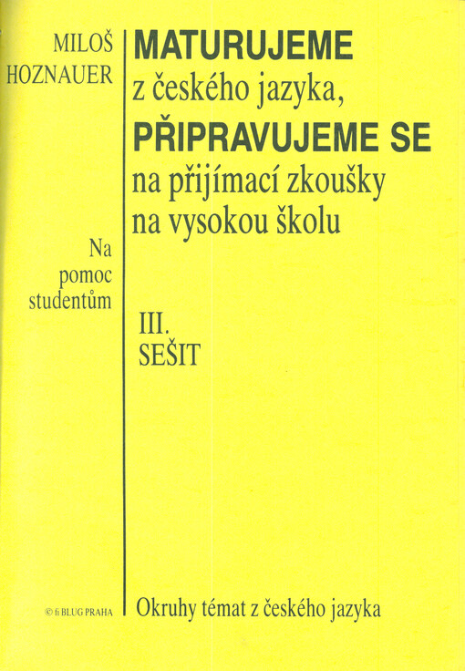 Maturujeme z českého jazyka, připravujeme se na přijímací zkoušky na vysokou školu : Pomocný text pro stud. Seš. 3