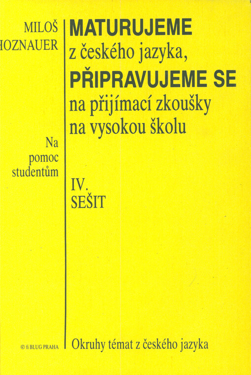 Maturujeme z českého jazyka, připravujeme se na přijímací zkoušky na vysokou školu : Pomocný text pro stud. Seš. 4
