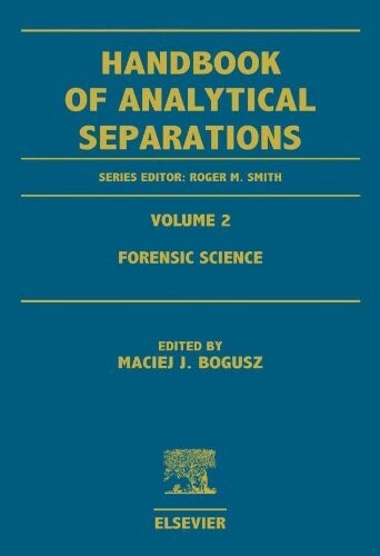 Forensic Science, Volume 2 (Handbook of Analytical Separations)
