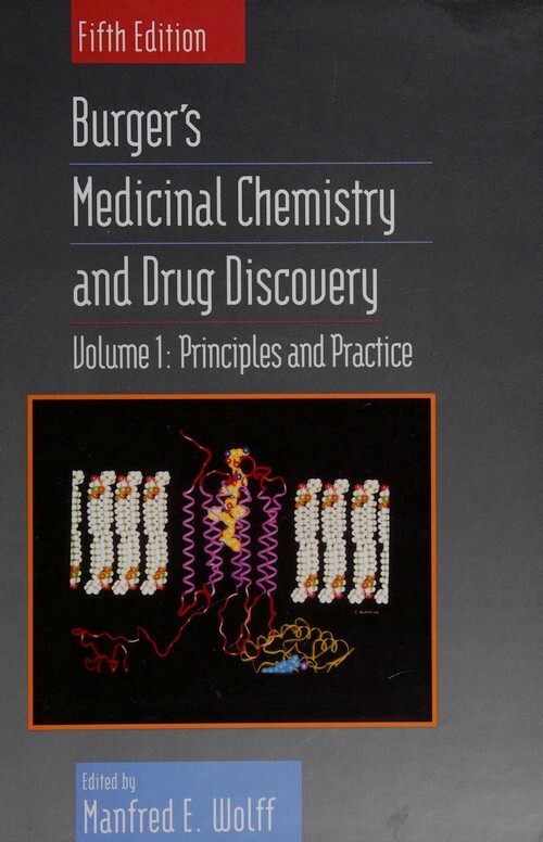 Principles and Practice, Volume 1, Burger's Medicinal Chemistry and Drug Discovery, 5th Edition