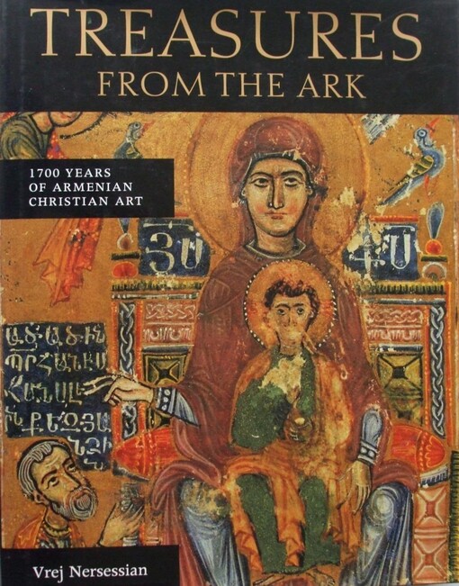 Treasures from the Ark : 1700 years of Armenian Christian art