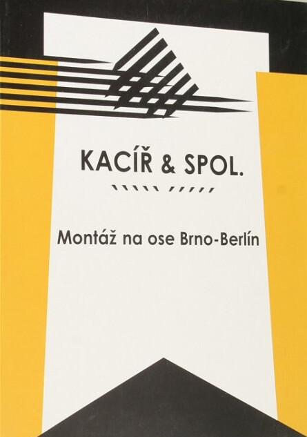 Kacíř & spol./ Montáž na ose Brno-Berlín