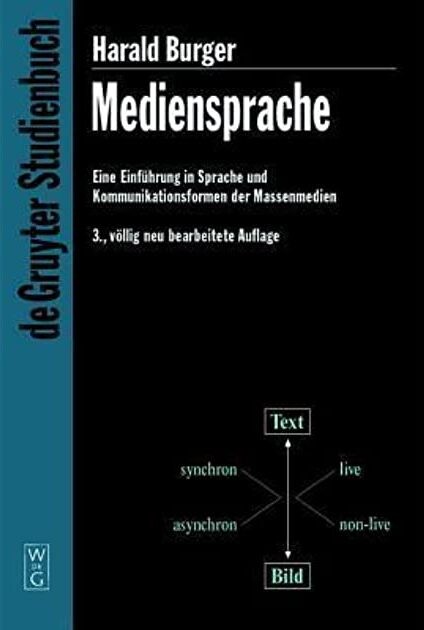 Mediensprache: Eine Einfuhrung In Sprache Und Kommunikationsformen Der Massenmedien; Vollig Neu Bearbeitete Auflage (de Gruyter Studienbuch) (German Edition)