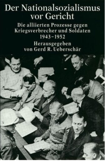Der Nationalsozialismus vor Gericht: Die alliierten Prozesse gegen Kriegsverbrecher und Soldaten 1943-1952 (German Edition)