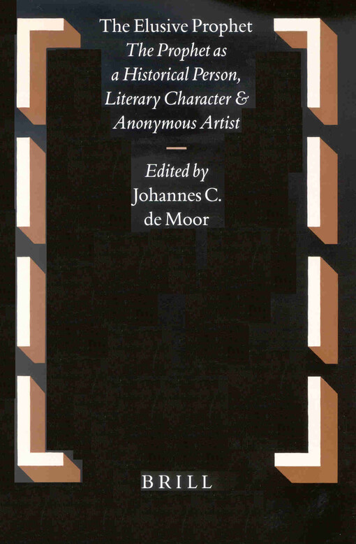 The Elusive Prophet: The Prophet As a Historical Person, Literary Character and Anonymous Artist (Oudtestamentische Studien)