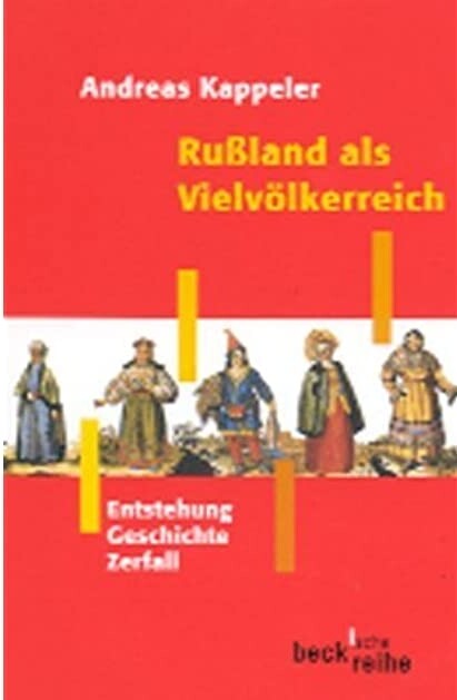 Rußland als Vielvölkerreich. Entstehung - Geschichte - Zerfall.