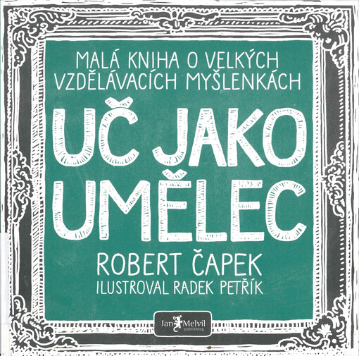 Uč jako umělec : malá kniha o velkých vzdělávacích myšlenkách